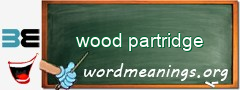 WordMeaning blackboard for wood partridge